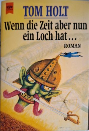 gebrauchtes Buch – Tom Holt – Wenn die Zeit aber nun ein Loch hat ... - Fantasy-Roman gebrauchtes Buch – Tom Holt – Wenn die Zeit aber nun ein Loch hat ... - Fantasy-Roman