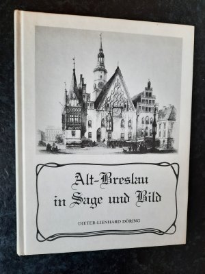 Alt-Breslau in Sage und Bild