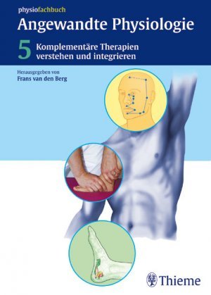 Angewandte Physiologie / Komplementäre Therapien verstehen und integrieren, 5 Komplementäre Therapien verstehen und integrieren