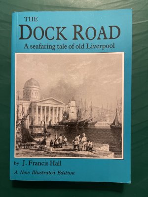 gebrauchtes Buch – J. Francis Hall – The Dock Road: A seafaring tale of old Liverpool gebrauchtes Buch – J. Francis Hall – The Dock Road: A seafaring tale of old Liverpool