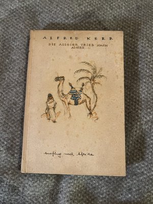 antiquarisches Buch – Alfred Kerr – Die Allgier trieb nach Algier...