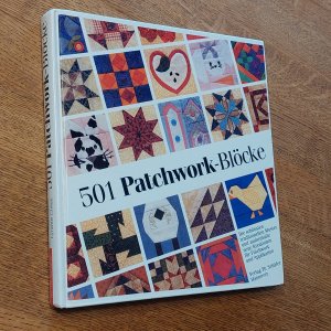 501 Patchwork-Blöcke – Die schönsten traditionellen Muster und zauberhafte neue Kreationen für Patchwork und Applikation
