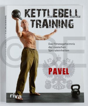 Kettlebell-Training - das Fitnessgeheimnis der russischen Spezialeinheiten ; [mit Kaufberatung "welche Kettlebell brauche ich?"]