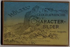geographische Charakterbilder. Kleine Handausgabe., 30 chromolithographische Tafeln mit beschreibendem Text von Fr. Umlauft und V. v. Haardt.