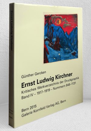 Ernst Ludwig Kirchner. Kritisches Werkverzeichnis der Druckgraphik. Band IV: Nummern 848 - 1131 (1917 - 1919)