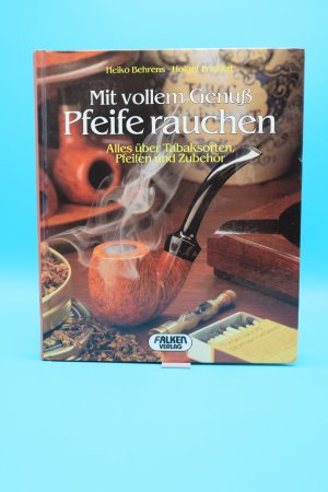 Mit vollem Genuss Pfeife rauchen. Alles über Tabaksorten, Pfeifen und Zubehör