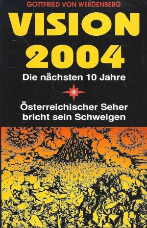 Vision 2004. Die nächsten 10 Jahre. Österreichischer Seher bricht sein Schweigen.