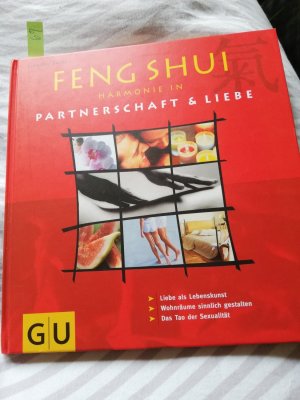 Feng Shui Harmonie in Liebe & Partnerschaft – Liebe als Lebenskunst. Das Tao der Sexualität. Wohnräume sinnlich gestalten