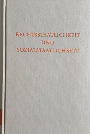Rechtsstaatlichkeit und Sozialstaatlichkeit. Aufsätze und Essays.