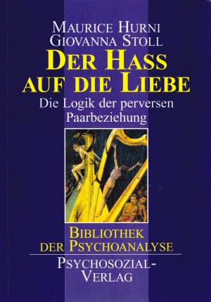 gebrauchtes Buch – Maurice Hurni – DER HASS AUF DIE LIEBE – Die Logik der perversen Paarbeziehung / Perverse Paare entwickeln raffinierte Strategien / Aus der Reihe: Bibliothek Psychoanalyse