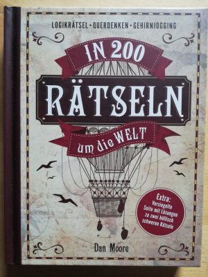 gebrauchtes Buch – Dan Moore – In 200 Rätseln um die Welt – Logikrätsel, Gehirnjogging, Gedächtnistraining. Extra: Versiegelte Seite mit Lösungen zu zwei höllisch schweren Rätseln
