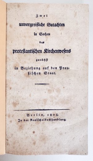 Zwei unvorgreifliche Gutachten in Sachen des protestantischen Kirchenwesens