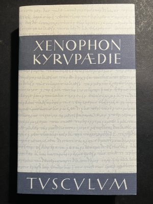 Kyrupädie. Die Erziehung des Kyros Griechisch-deutsch. Herausgegeben und übersetzt von Rainer Nickel. Sammlung Tusculum
