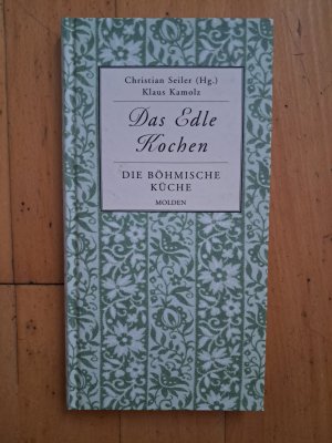 Das Edle Kochen. Die Böhmische Küche.