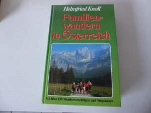 Familienwandern in Österreich. Mit über 150 Wandervorschlägen und Wegskizzen. Hardcover