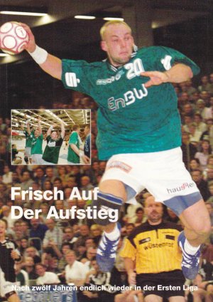 Frisch Auf - Der Aufstieg – Nach 12 Jahren endlich wieder in der 1. Liga