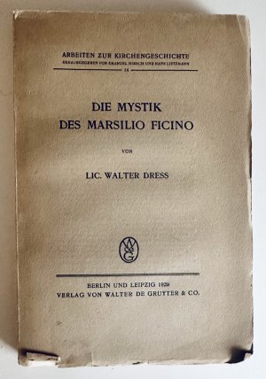 Die Mystik des Marsilio Ficino. Arbeiten zur Kirchengeschichte 14