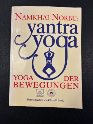 Yantra Yoga Yoga der Bewegungen Herausgegeben von Oliver F. Leick