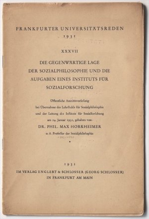 Die gegenwärtige Lage der Sozialphilosophie und die Aufgaben eines Instituts für Sozialforschung. Öffentliche Antrittsvorlesung bei Übernahme des Lehrstuhls […]
