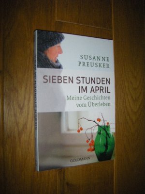gebrauchtes Buch – Susanne Preusker – Sieben Stunden im April. Meine Geschichten vom Überleben
