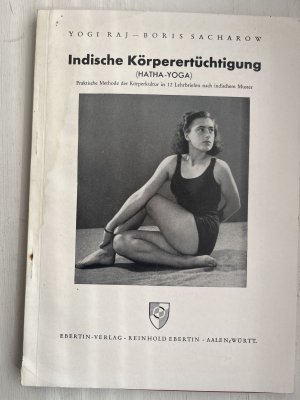 Indische Körperertüchtigung (Hatha-Yoga). Praktische Methode der Körperkultur in 12 Lehrbriefen nach indischem Muster. Heft 2.