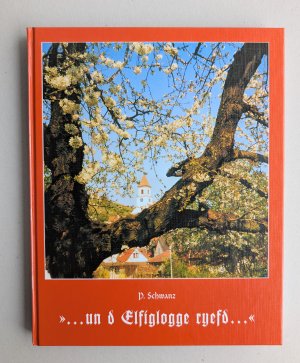 ...un d Elfiglogge ryefd - Istein-Identität. Landschaft-Geschichte-Sagen-Kunst und Ischdainer Schbrooch