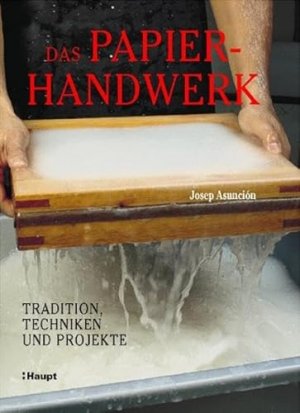 Das Papierhandwerk – Tradition, Techniken und Projekte