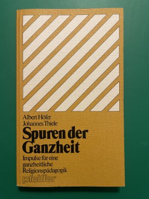 Spuren der Ganzheit - Impulse für e. ganzheitl. Religionspädagogik