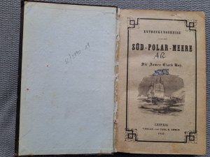 EA 1847: Ross: Entdeckungsreise nach dem Süd-Polar-Meere (Südpol, Entdeckung)