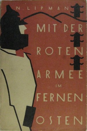 Mit der roten Armee im fernen Osten. Aufzeichnungen eines Rotarmisten.