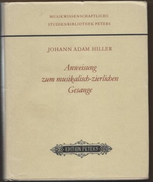 Anweisung zum musikalisch-zierlichen Gesange (= Musikwissenschaftliche Studienbibliothek Peters. Peters Reprints).