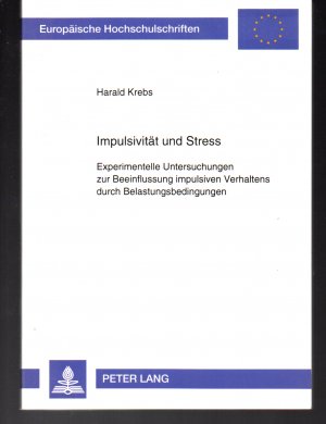 Impulsivität und Stress – Experimentelle Untersuchungen zur Beeinflussung impulsiven Verhaltens durch Belastungsbedingungen