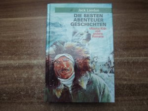 Die besten Abenteuergeschichten. Alaska Kid und andere Romane.