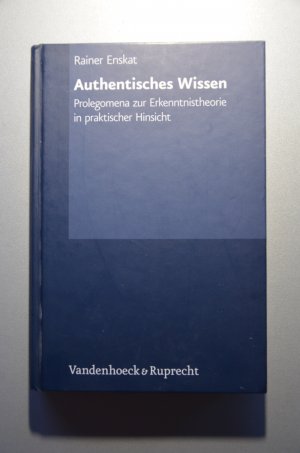 Authentisches Wissen. Prolegomena zur Erkenntnistheorie in praktischer Hinsicht. Signiertes Exemplar