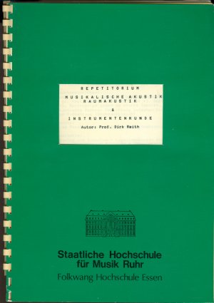 Repetitorium Musikalische Akustik, Raumakustik & Instrumentenkunde (= Skript zu der Vorlesung Akustik / Instrumentenkunde)