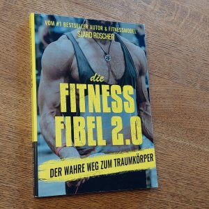 Die Fitness Fibel 2.0 - Dein Weg zum Traumkörper