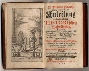 Anleitung Zu den fürnehmsten Historischen Wissenschaften, Benanntlich Der Geographie, Der Historia Universali, Chronologie, Notitia Auctorum, Genealogie […]