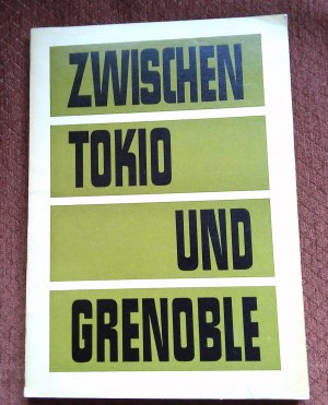 antiquarisches Buch – Autoren, Fibelkorn, Koch – Zwischen Tokio und Grenoble,- Tatsachen- Beweise- Dokumente-Meinungen antiquarisches Buch – Autoren, Fibelkorn, Koch – Zwischen Tokio und Grenoble,- Tatsachen- Beweise- Dokumente-Meinungen