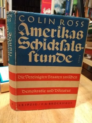Amerikas Schicksalsstunde., Die Vereinigten Staaten zwischen Demokratie und Diktatur.