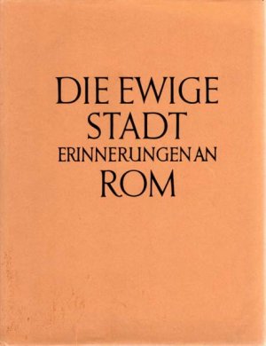 Die ewige Stadt., Erinnerungen an Rom.