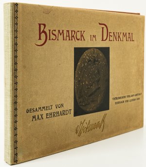 Bismarck im Denkmal des In- und Auslandes. I. Band. -