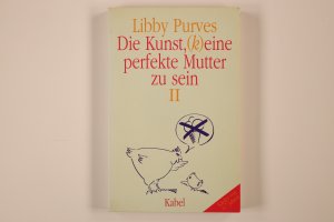 DIE KUNST, (K)EINE PERFEKTE MUTTER ZU SEIN. II