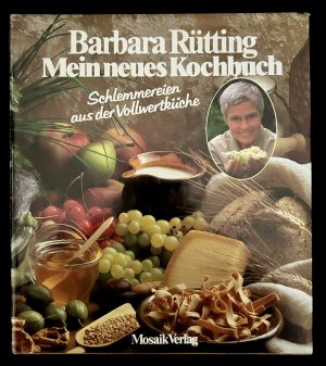 Mein neues Kochbuch - Schlemmereien aus d. Vollwertküche