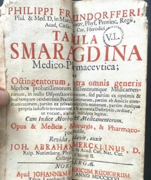 Tabula smaragdina medico-pharmaceutica ... cum indice morborum & medicamentorum. Opus & medicis, & chirurgis, & pharmacopoeis perutile. Revidit, emendavit […]
