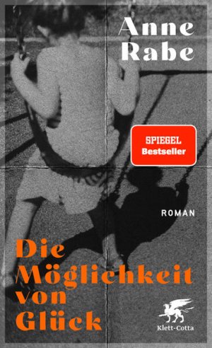 gebrauchtes Buch – Anne Rabe – Die Möglichkeit von Glück: Roman - Nominiert für den Deutschen Buchpreis 2023: Roman | Shortlist Deutscher Buchpreis 2023 Roman | Shortlist Deutscher Buchpreis 2023