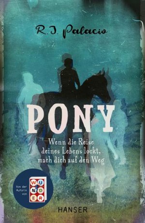 gebrauchtes Buch – Palacio, R.J – Pony: Wenn die Reise deines Lebens lockt, mach dich auf den Weg Von der Autorin von "Wunder" Wenn die Reise deines Lebens lockt, mach dich auf den Weg