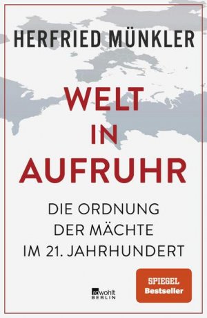 gebrauchtes Buch – Herfried Münkler – Welt in Aufruhr: Die Ordnung der Mächte im 21. Jahrhundert | «Tiefschürfend und überzeugend.» Süddeutsche Zeitung Die Ordnung der Mächte im 21. Jahrhundert