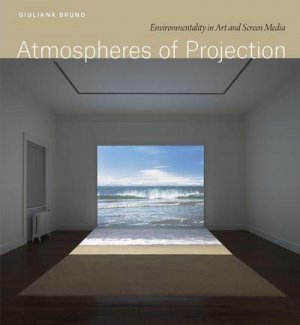 neues Buch – Giuliana Bruno – Atmospheres of Projection