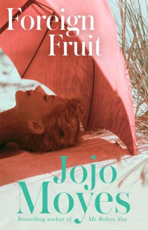 neues Buch – Jojo Moyes – Foreign Fruit