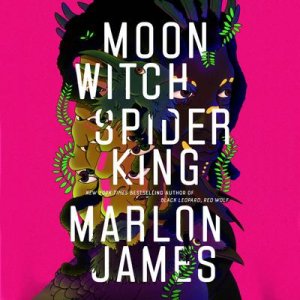 neues Hörbuch – Marlon James – Moon Witch, Spider King